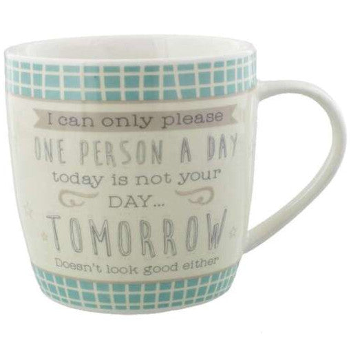 Love life ceramic Mug: I can only please one person a day...